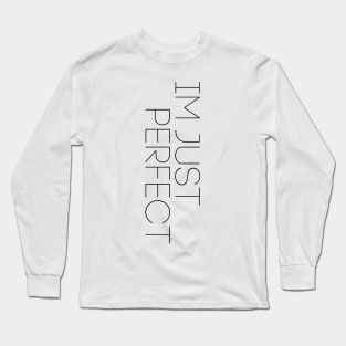 Im just perfect (1) Long Sleeve T-Shirt